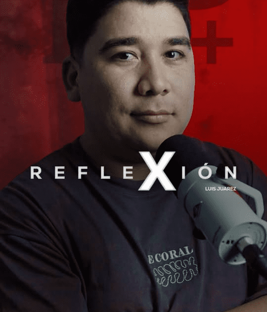 “La Reflexión” con Luis Juárez